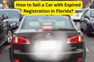 How to Sell A Car With Expired Registration in Florida?